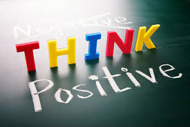 Just think positive! Yeah, right….